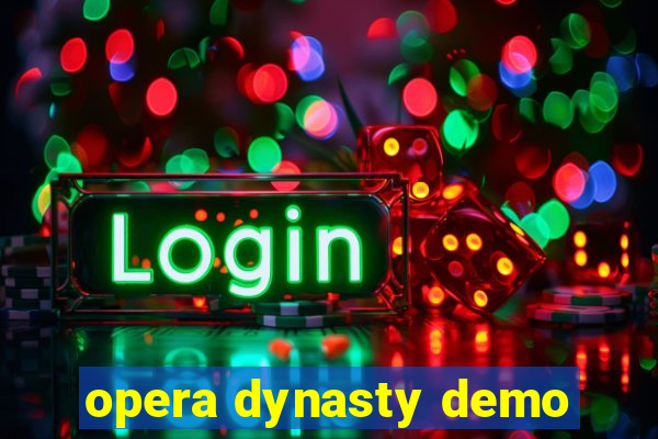 opera dynasty demo